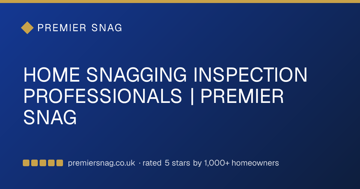 Home Snagging Inspection Professionals | Premier Snag